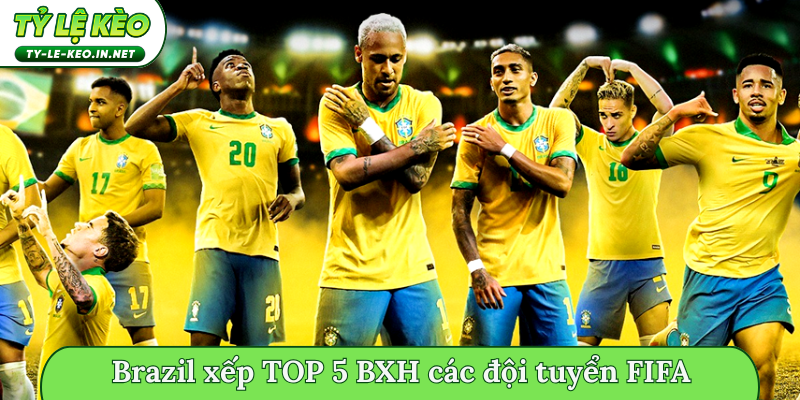 Brazil xếp TOP 5 BXH sức mạnh các đội tuyển FIFA