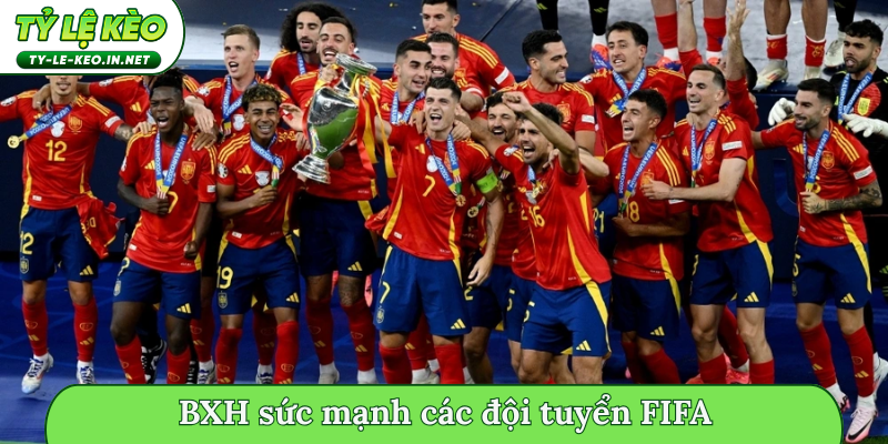 BXH sức mạnh các đội tuyển FIFA
