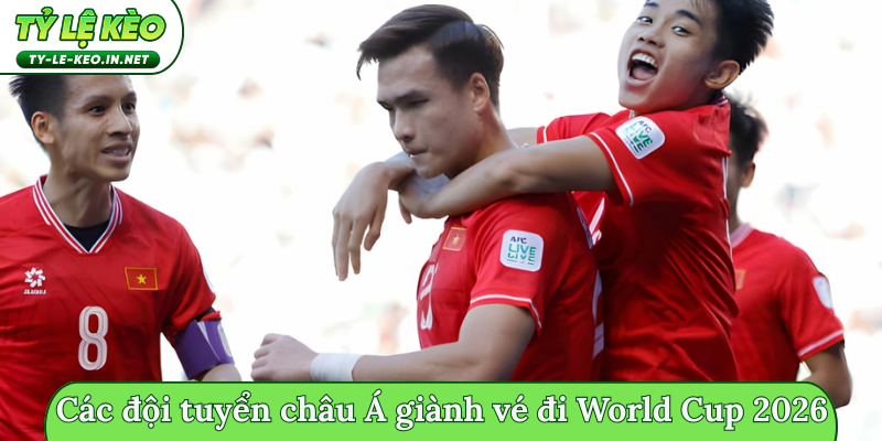 Các đội tuyển châu Á giành vé đi World Cup 2026 dẫn đầu