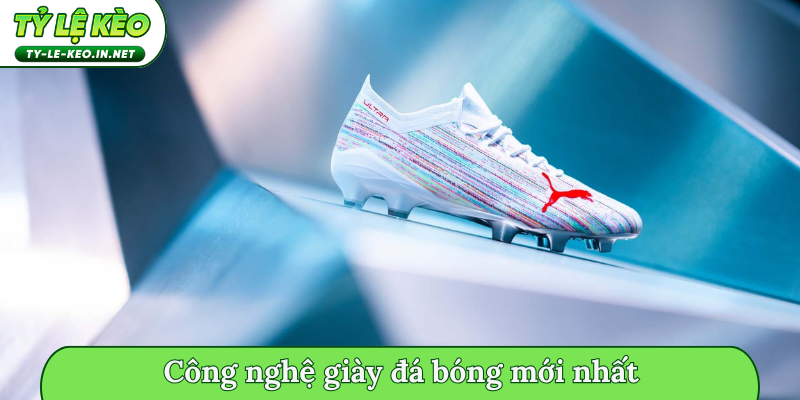 Công nghệ giày đá bóng mới nhất