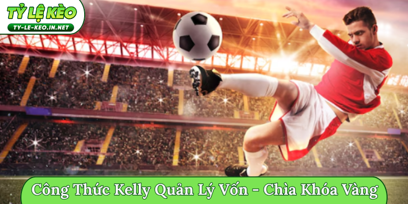 Công thức Kelly quản lý vốn