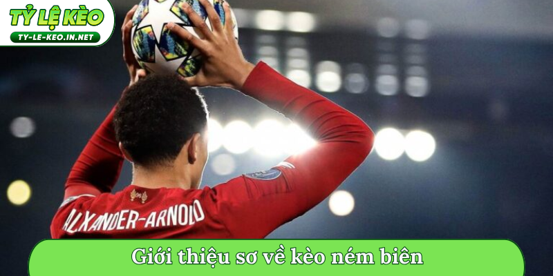 Giới thiệu sơ về kèo ném biên