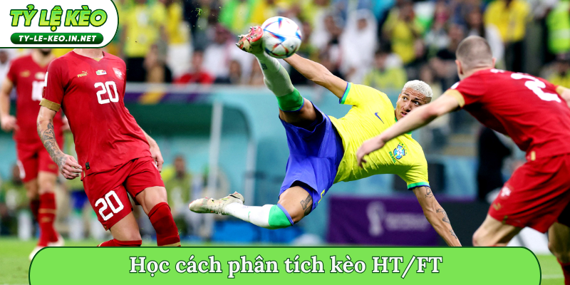 Học cách phân tích kèo HT/FT