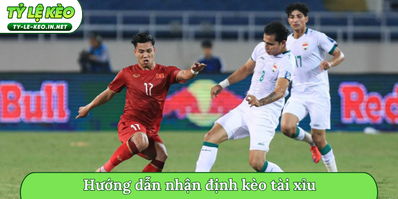 Hướng dẫn nhận định kèo tài xỉu