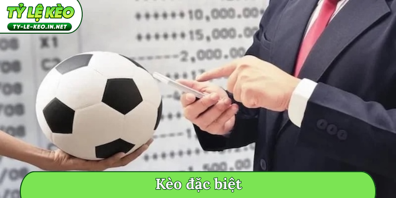 kèo đặc biệt