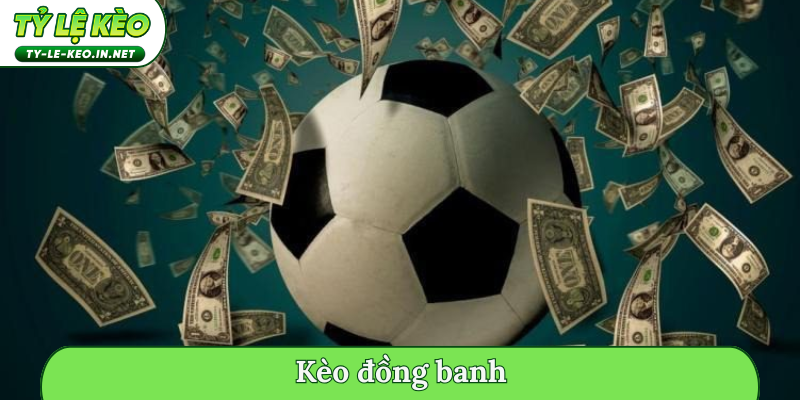 kèo đồng banh