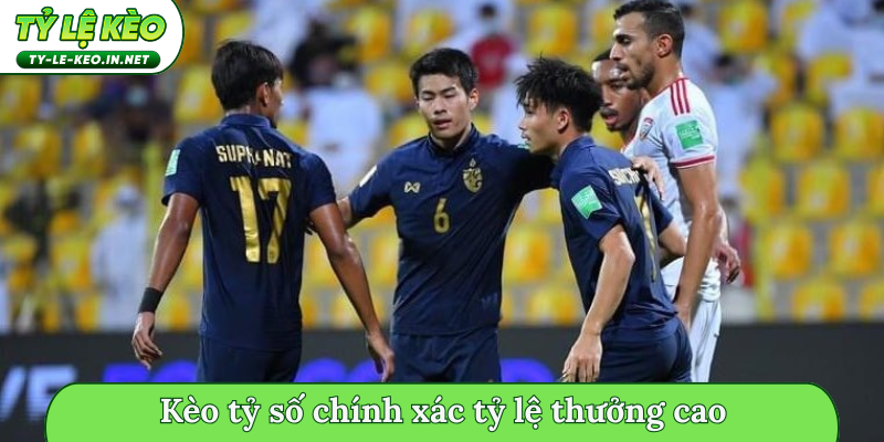 Kèo tỷ số chính xác tỷ lệ thưởng cao