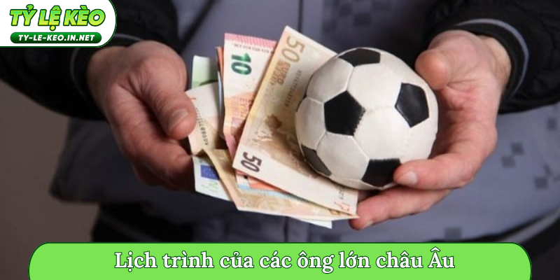 Lịch trình của các ông lớn châu Âu
