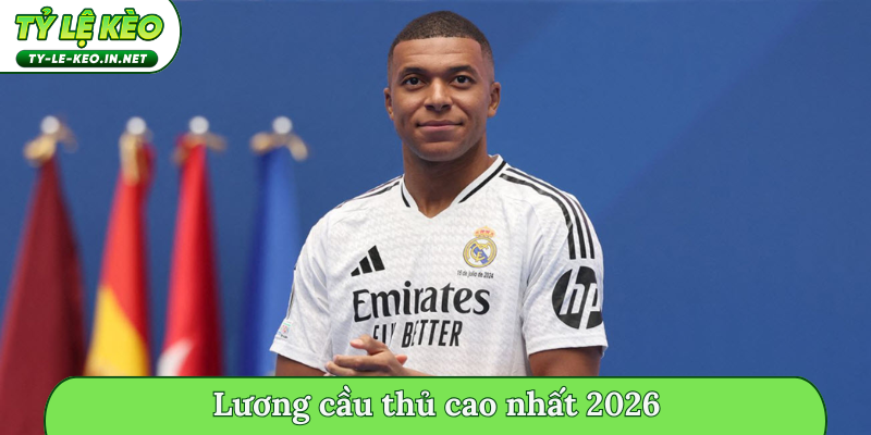 Lương cầu thủ cao nhất 2026