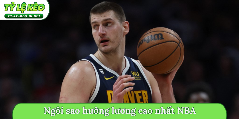 Ngôi sao hưởng lương cao nhất NBA