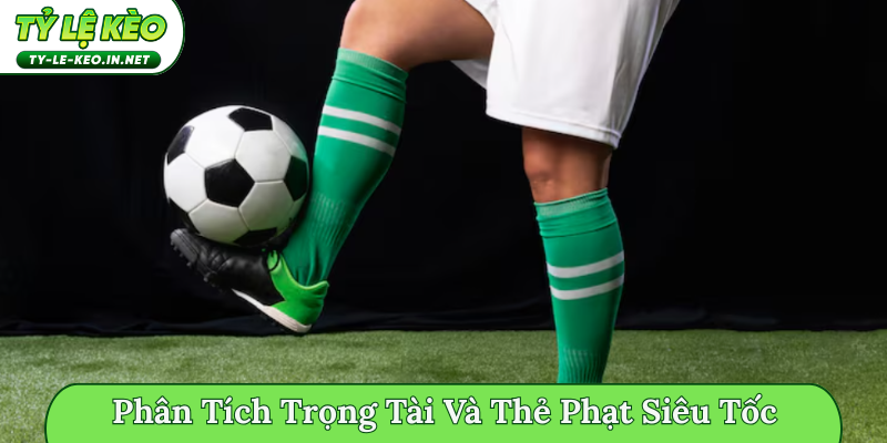Phân tích trọng tài và thẻ phạt
