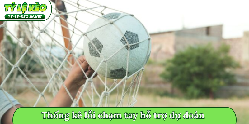 Thống kê lỗi chạm tay hỗ trợ dự đoán