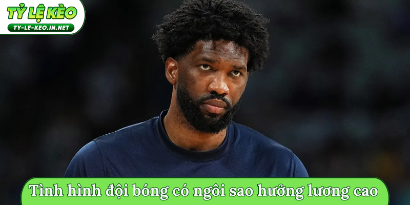 Tình hình đội bóng có ngôi sao hưởng lương cao nhất NBA