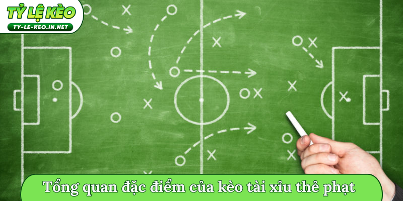 Tổng quan đặc điểm của kèo tài xỉu thẻ phạt