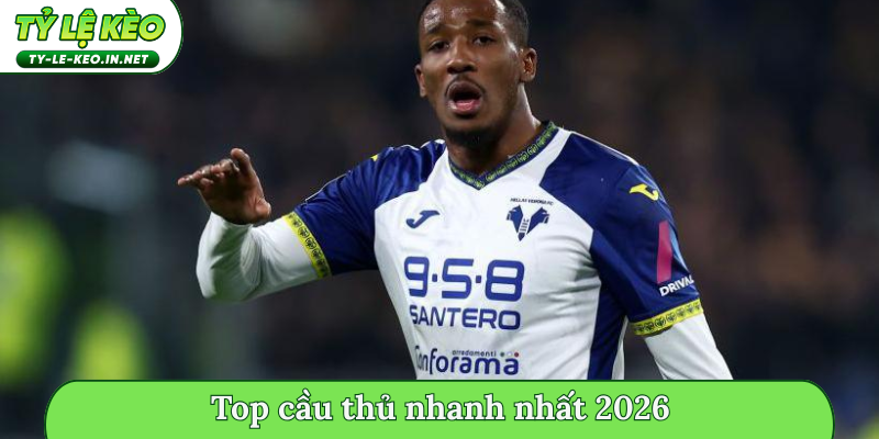 Top cầu thủ nhanh nhất 2026